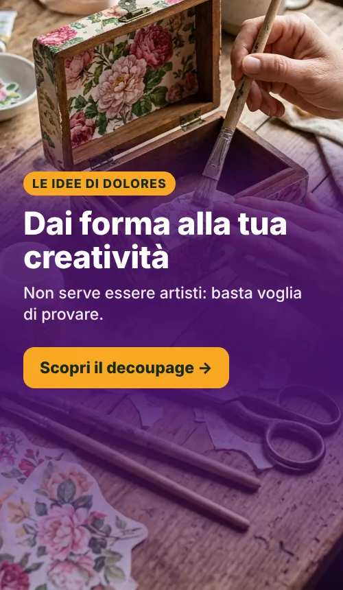 Le idee di Dolores – decoupage e creatività